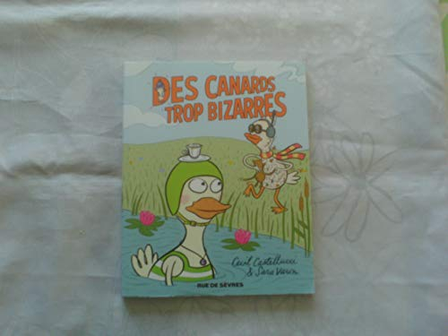 DES CANARDS TROP BIZARRES