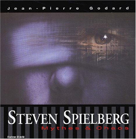 Steven Spielberg : mythe et chaos