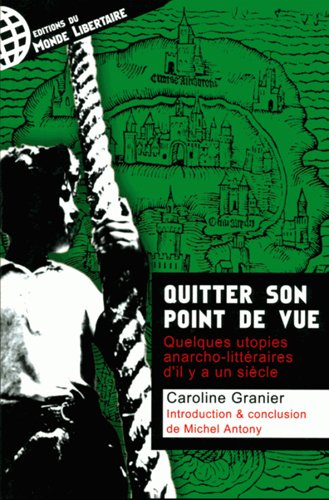 Quitter son point de vue : quelques utopies anarcho-littéraires d'il y a un siècle