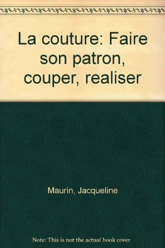 La Couture : faire son patron, couper, réaliser