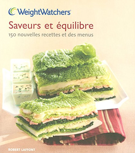 Saveurs et équilibre : 150 nouvelles recettes et des menus