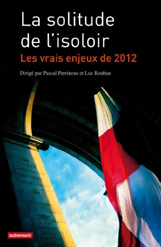 La solitude de l'isoloir : les vrais enjeux de 2012