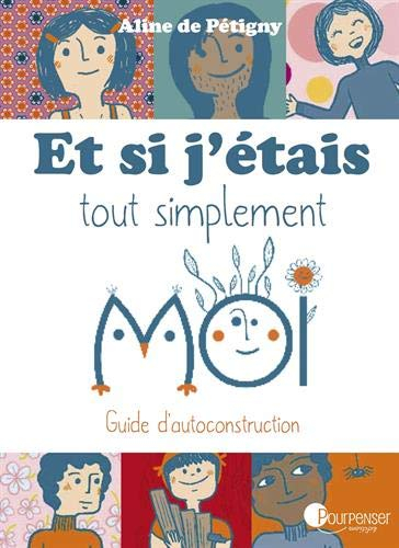 Et si j'étais tout simplement moi : guide d'autoconstruction