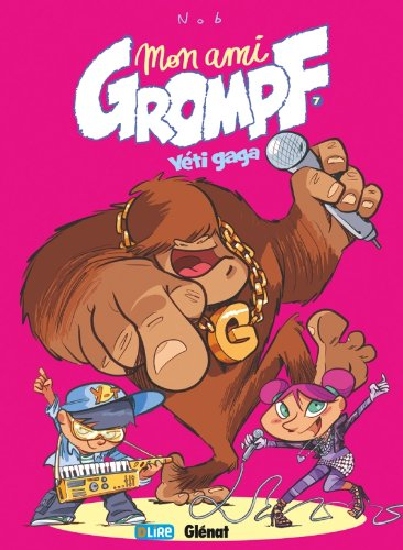 Mon ami Grompf. Vol. 7. Yéti Gaga