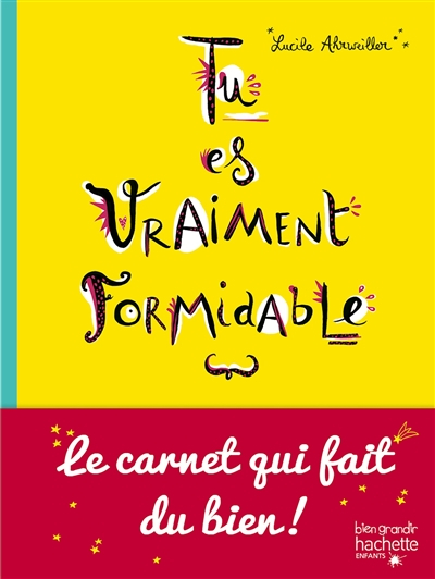 Tu es vraiment formidable