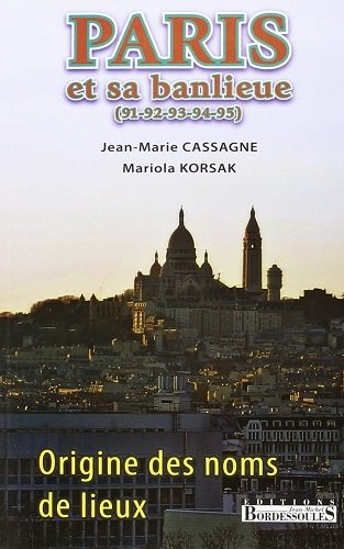 Paris et sa banlieue (91-92-93-94-95) : origine des noms de lieux