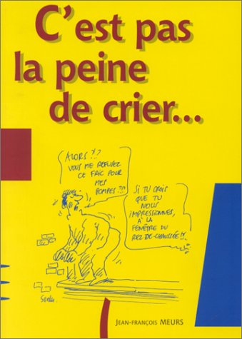 C'est pas la peine de crier... : contes de l'adolescence ordinaire