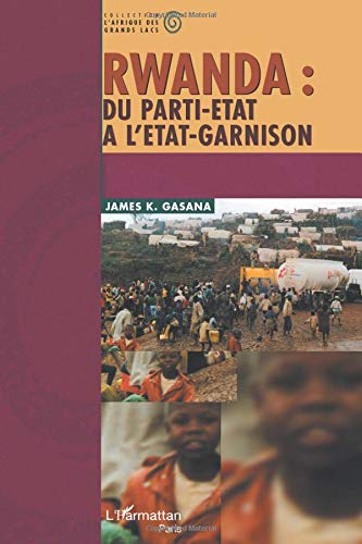 Rwanda : du parti-Etat à l'Etat-garnison