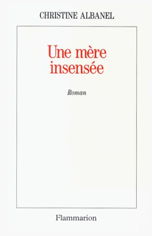Une Mère insensée