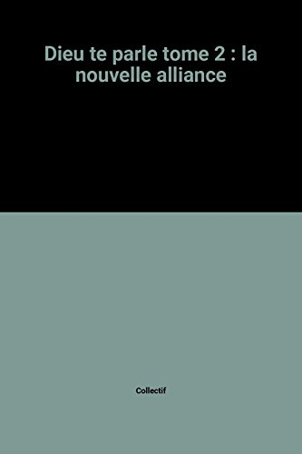 Dieu te parle : la Bible présentée aux jeunes. Vol. 2. La Nouvelle alliance