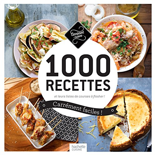 1.000 recettes et leurs listes de courses à flasher ! : carrément faciles !