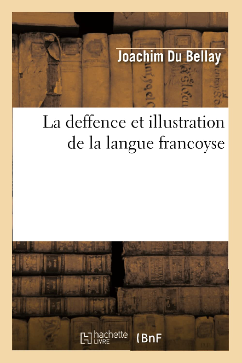 La deffence et illustration de la langue francoyse
