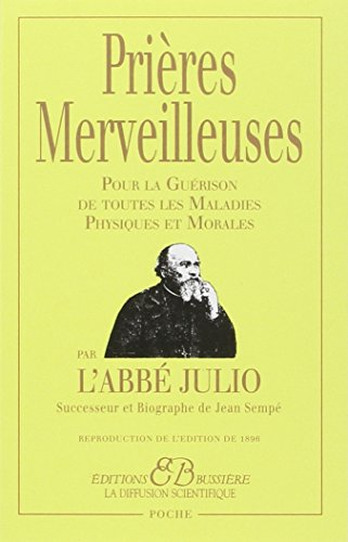 Prières merveilleuses : pour la guérison de toutes les maladies physiques et morales