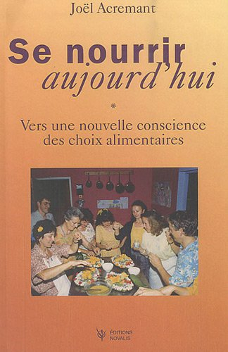 se nourrir aujourd'hui : vers une nouvelle conscience des choix alimentaires