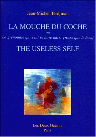 La mouche du coche. The useless self
