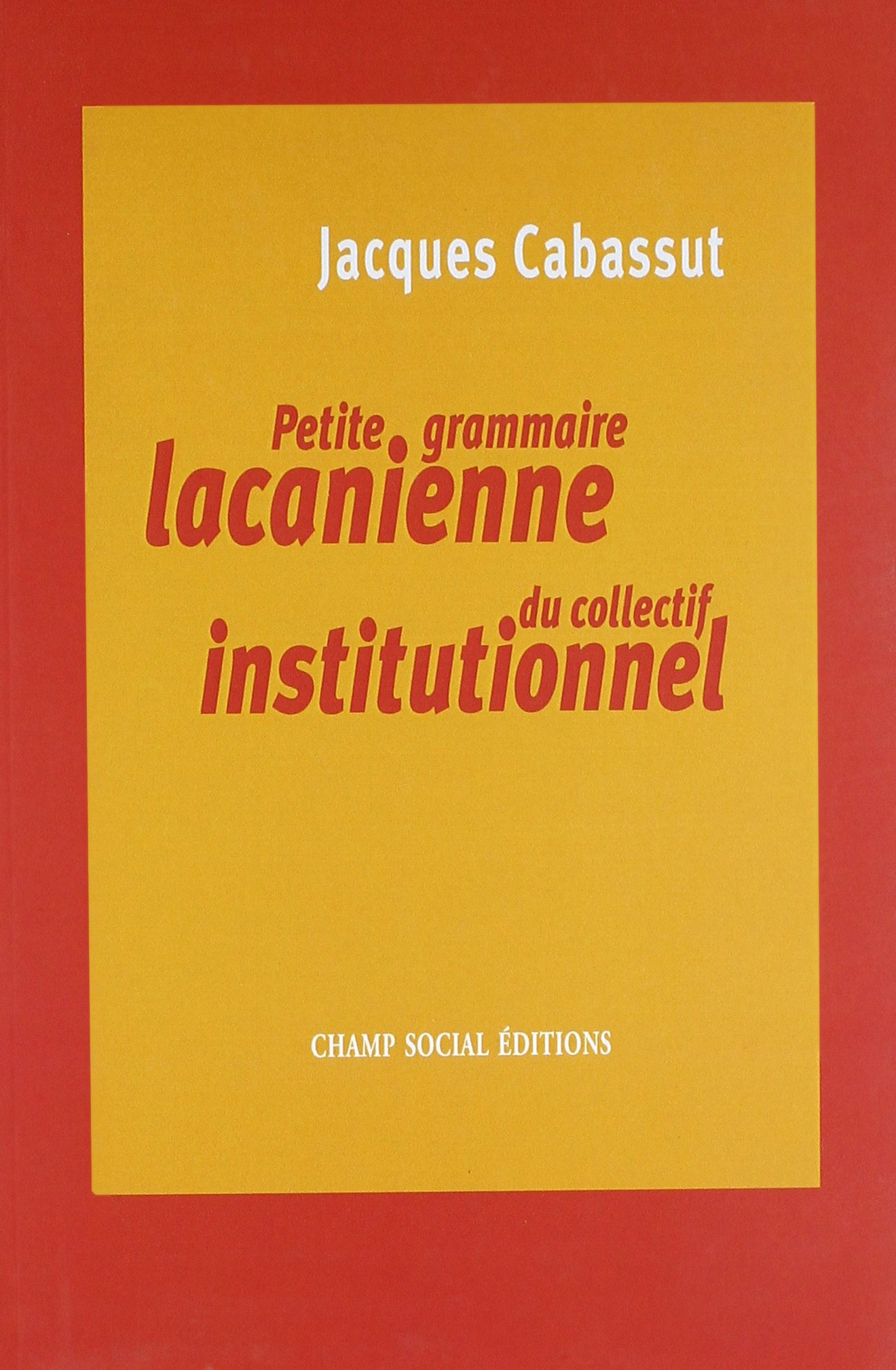Petite grammaire lacanienne du collectif institutionnel : l'institution parlante...