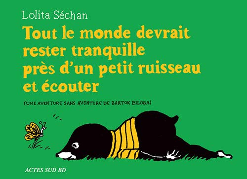 Bartok Biloba. Tout le monde devrait rester tranquille près d'un petit ruisseau et écouter (une aven