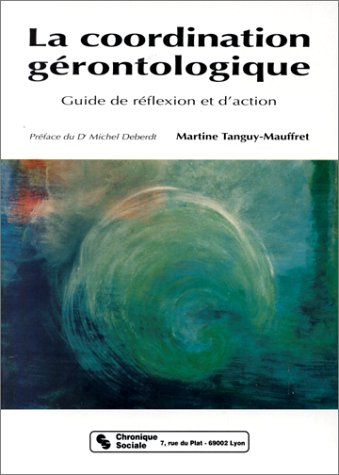 La Coordination gérontologique : guide de réflexion et d'action