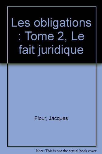 Droit civil : Les obligations. Vol. 2. Le fait juridique : quasi-contrats, responsabilité délictuell