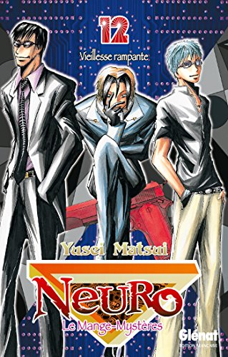 Neuro : le mange-mystères. Vol. 12. Vieillesse rampante