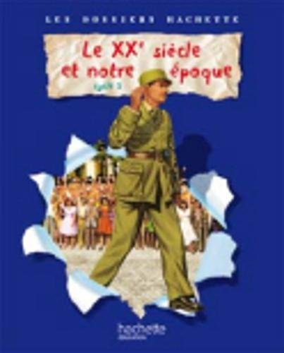 Le XXe siècle et notre époque, cycle 3 : dossier de l'élève