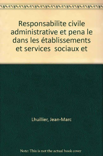 la responsabilité civile, administrative et pénale dans les établissements et services sociaux et mé