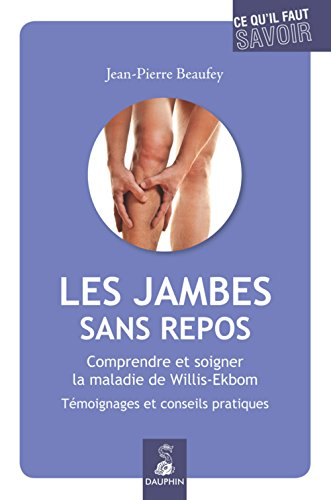 Les jambes sans repos : comprendre et soigner la maladie de Willis-Ekbom : témoignages et conseils p