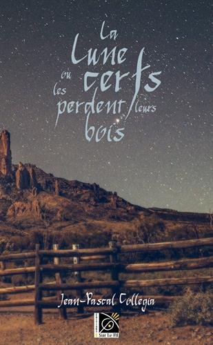 La lune où les cerfs perdent leurs bois : récit