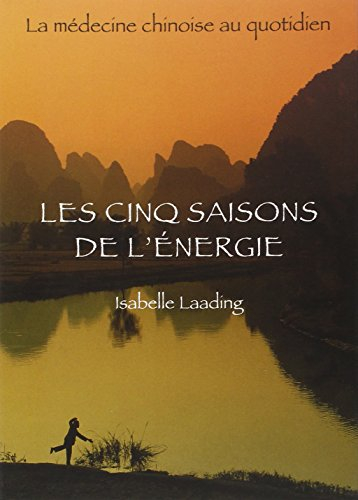 Les cinq saisons de l'énergie : la médecine chinoise au quotidien