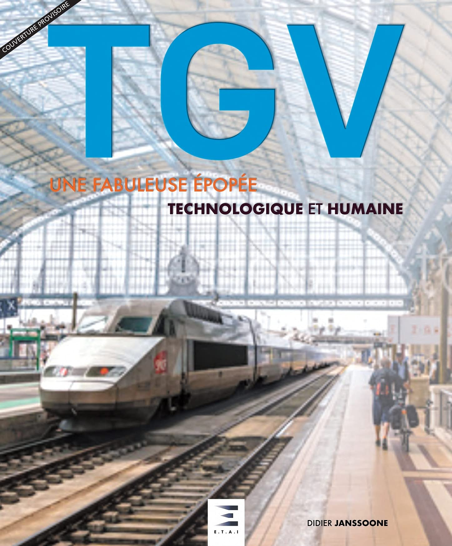 TGV : une fabuleuse épopée technologique et humaine : 40e anniversaire