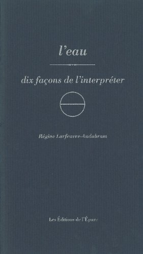 L'eau : dix façons de l'interpréter