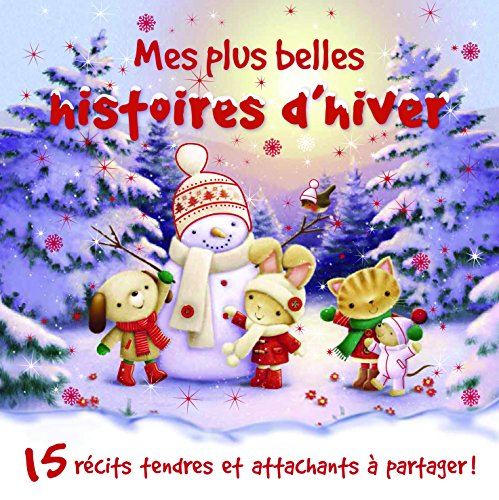 Mes plus belles histoires d'hiver : 15 récits tendres et attachants à partager !