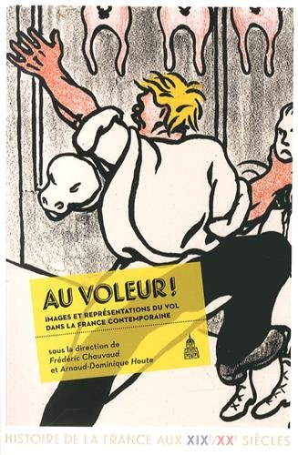 Au voleur ! : images et représentations du vol dans la France contemporaine