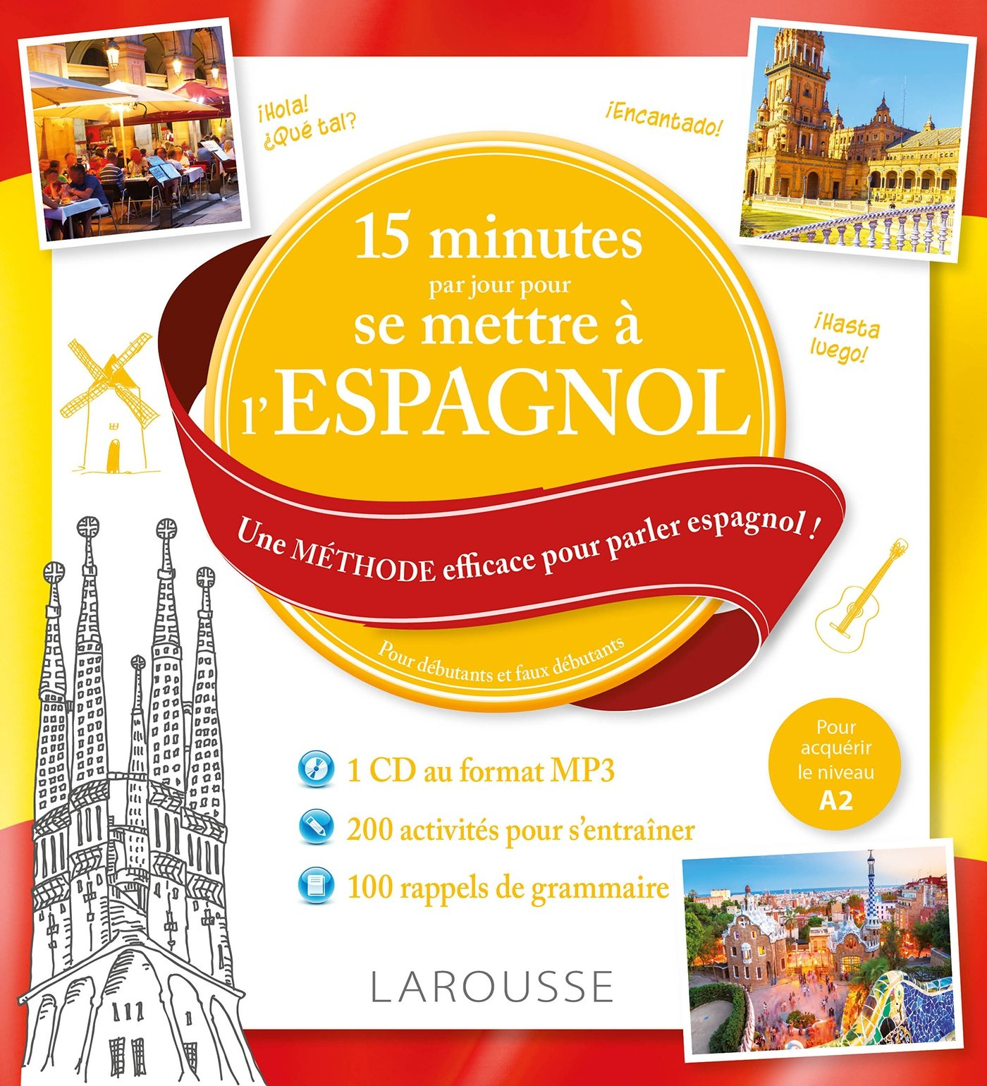 15 minutes par jour pour se mettre à l'espagnol : une méthode efficace pour parler espagnol ! : pour