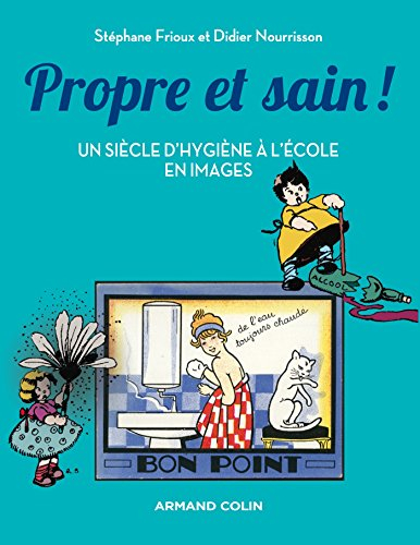 Propre et sain ! : un siècle d'hygiène à l'école en images
