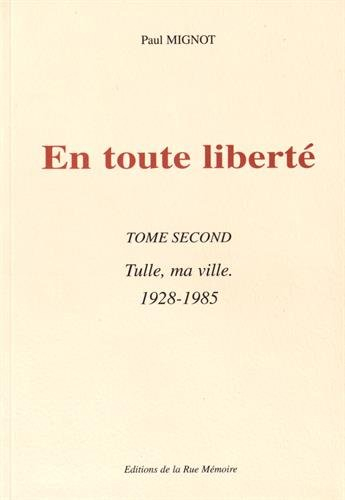 en toute liberté, tome 2 : tulle, ma ville (1928-1985)