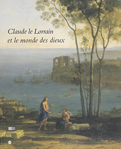 Claude le Lorrain et le monde des dieux : catalogue d'exposition, Epinal, Musée départemental d'art 