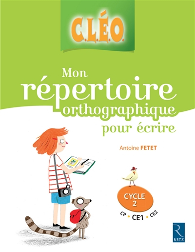 CLEO, mon répertoire orthographique pour écrire : cycle 2 : CP, CE1, CE2