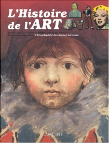 L'histoire de l'art : qu'est-ce-que l'art ?, l'art en Europe, l'art au XXe siècle, les grandes civil