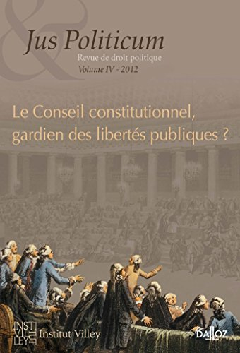 Jus politicum, n° 4. Le Conseil constitutionnel, gardien des libertés publiques ?