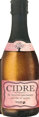 Cidre : 30 recettes gourmandes sucrées et salées