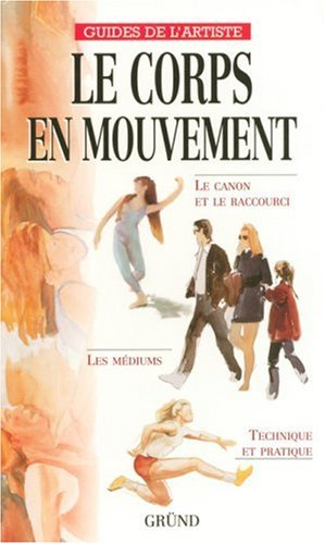 Le corps en mouvement : le canon et le raccourci, les médiums, technique et pratique