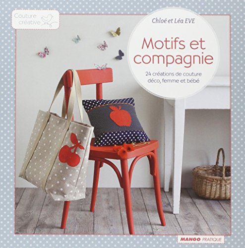 Motifs et compagnie : 24 créations de couture femme, déco et bébé