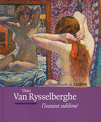 Théo van Rysselberghe, l'instant sublimé : exposition, Musée de Lodève, 9 juin-21 octobre 2012