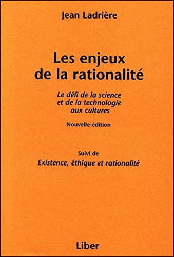 Les enjeux de la rationalité : défi de la science et de la technologie aux cultures. Existence, éthi
