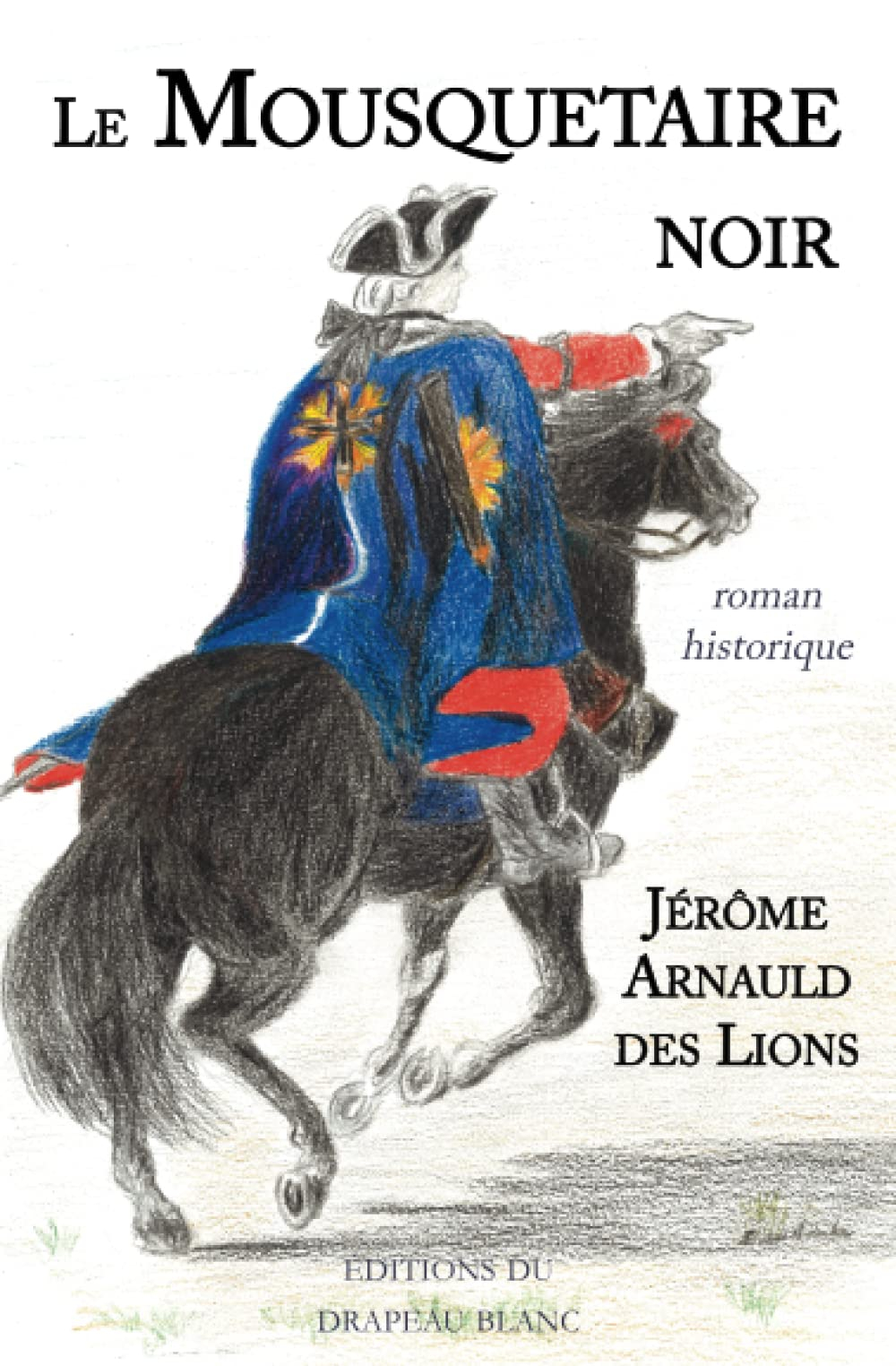 Le mousquetaire noir : roman historique