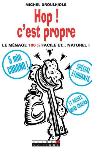 Hop ! c'est propre : le ménage 100% facile et... naturel !