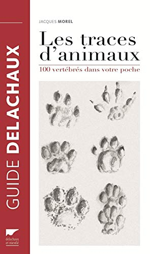 Les traces d'animaux : 100 vertébrés dans votre poche
