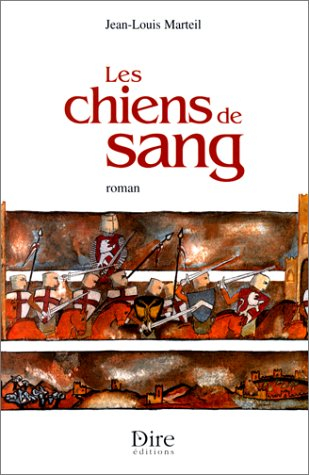 Et Dieu reconnaîtra les siens. Vol. 2. Les chiens de sang