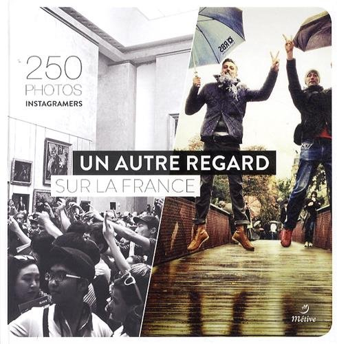 Un autre regard sur la France : 250 photos instagramers